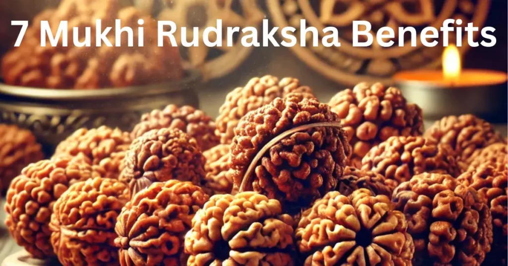 7 Mukhi Rudraksha Benefits
